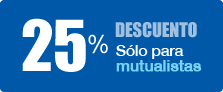 Descuento 25% mutualistas. Descuento 15% no mutualistas.