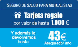 Seguro de Salud para Mutualistas. Tarjeta Regalo (Por valor de hasta 1000 euros). Y además te devolvemos hasta 43 euros asegurado al año