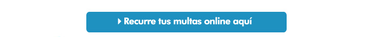 Recurre tus multas online aquí